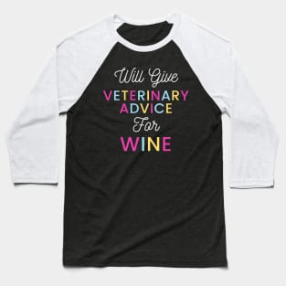 Will give veterinary advice for wine colorful typography design for wine loving Vets Baseball T-Shirt